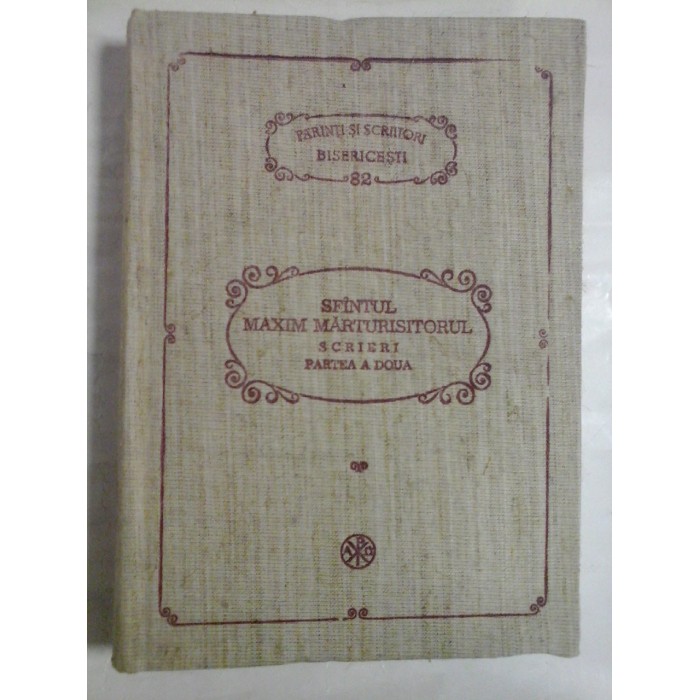 SFANTUL MAXIM MARTURISITORUL - Scrieri si epistole hristologice si duhovnicesti - PSB 81